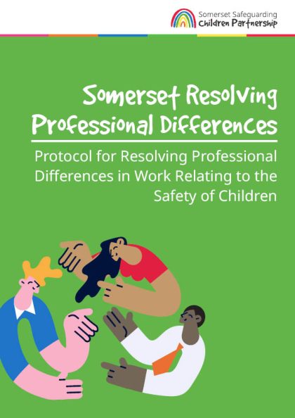 Somerset Resolving Professional Differences - Protocol for Resolving Professional Differences in Work Relating to the Safety of Children