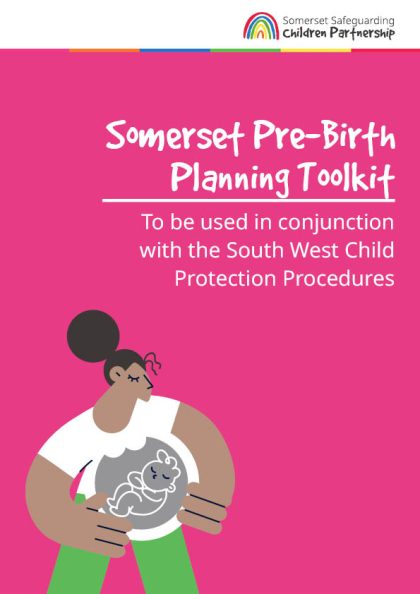Somerset Pre-birth Planning Toolkit - To be used in conjunction with the South West Child Protection Procedures